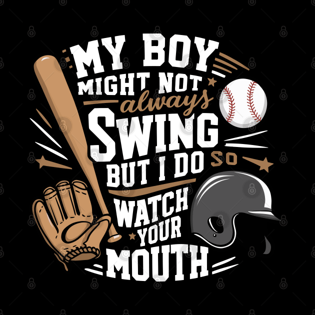 My Boy Might Not Always Swing But I Do So Watch Your Mouth Funny by Venue Pin