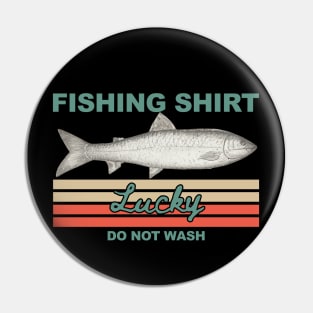 Lucky Fishing Shirt Do Not Wash Pin