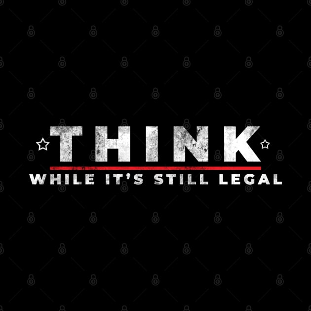 Think while it's still legal by Stellart