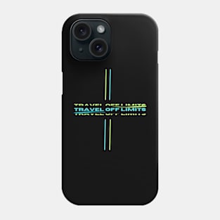 Travel off limits Phone Case