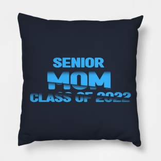 Senior Mom of  Class of 2022 Pillow