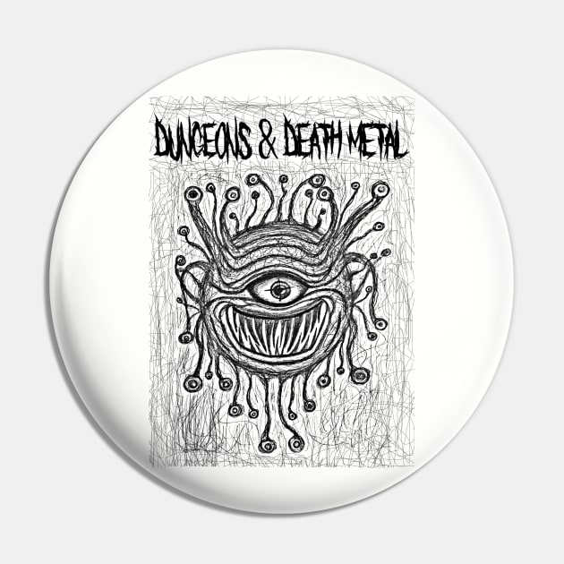 Beholder Dungeons and Death Metal Pin by BlazerDesigns