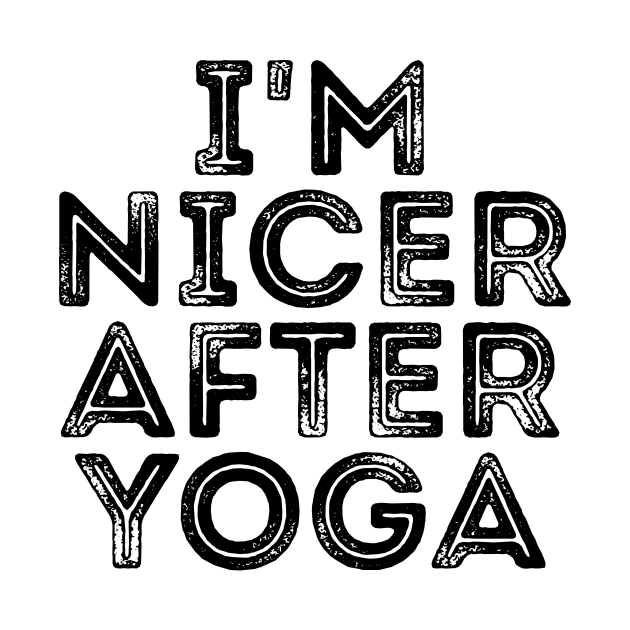 I'm Nicer After Yoga Funny Om Tee Shirt by RedYolk