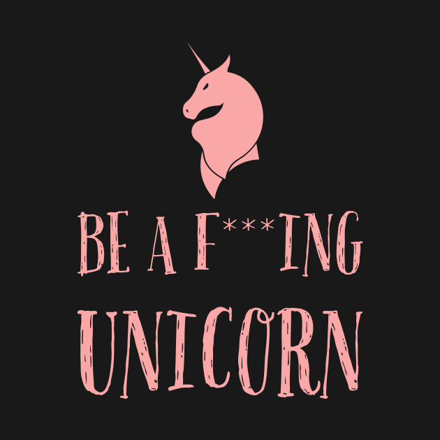 Be a f***ing unicorn by Room Thirty Four