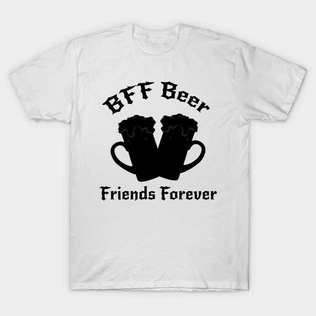 Funny Drinking Beer Friends Forever - Drinker - Drinker - T-Shirt | TeePublic Funny Drinking Beer Friends Forever - Drinker - Drinker - T-Shirt | TeePublic