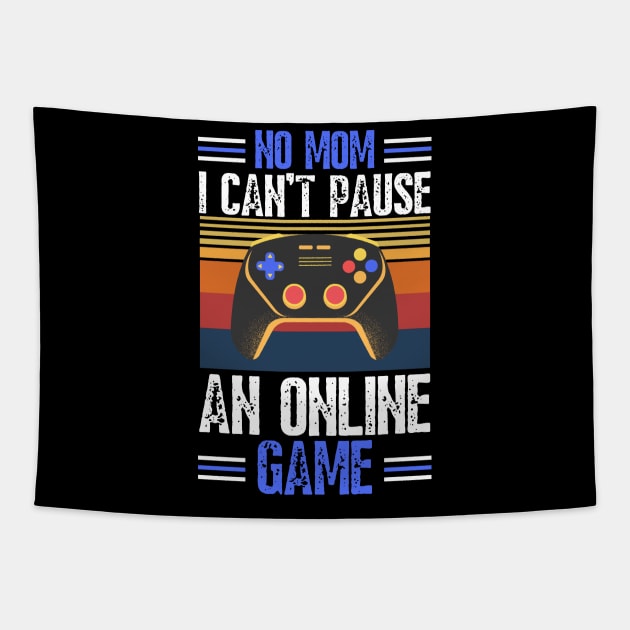 no mom I can’t pause an online game Tapestry by JustBeSatisfied