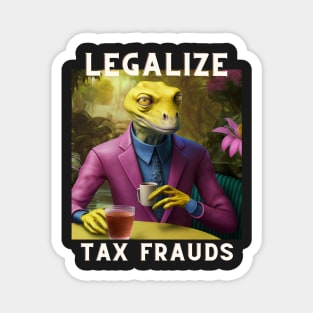 Legalize Tax Frauds Reptilian Magnet