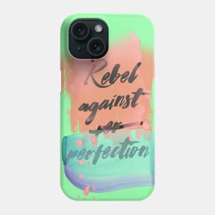 Rebel Against Perfection Phone Case