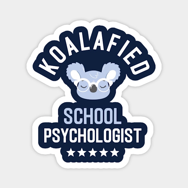 Koalafied School Psychologist - Funny Gift Idea for School Psychologists Magnet by BetterManufaktur