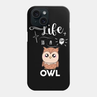 Life Is A Owl Phone Case