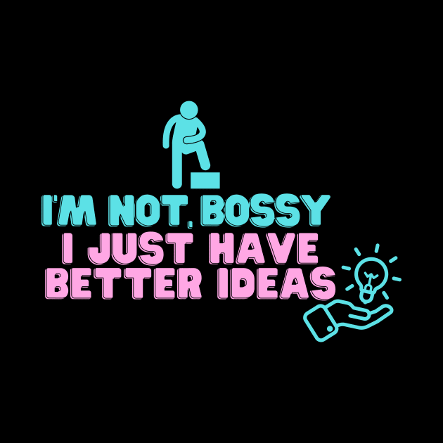 Are you a bossy t shirt? Get one for yourself that says I'm not bossy, funny humor t shirts leadership gifts by hardworking