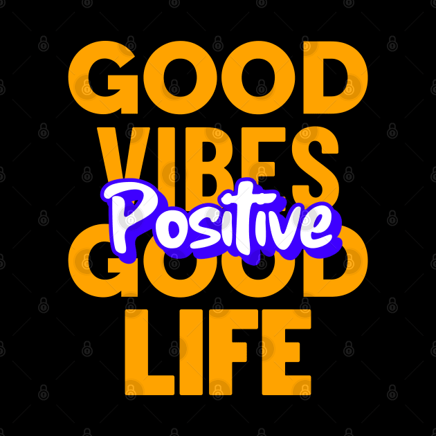 Good Vibes Good Life by BlueCloverTrends