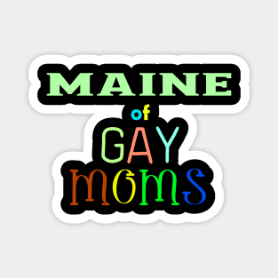 Maine Of Gay Moms Magnet