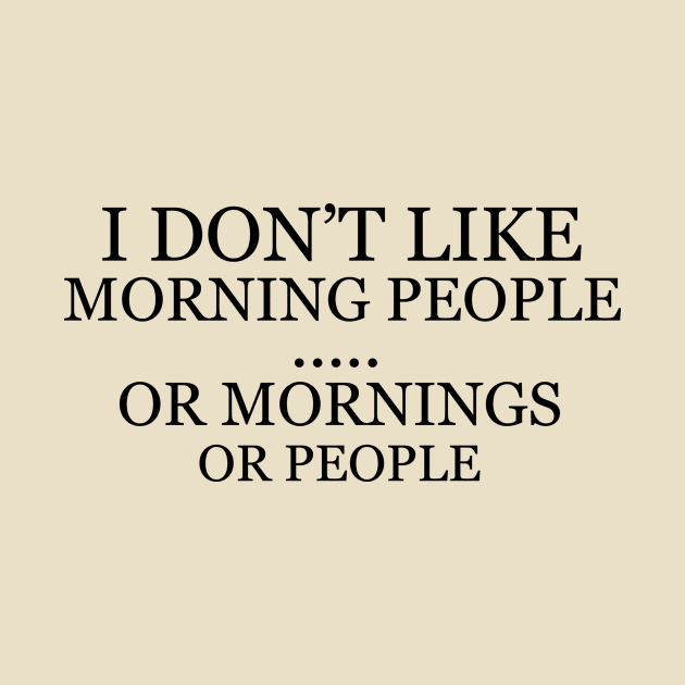 I don't like morning people, or mornings, or people by alexagagov@gmail.com