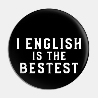 I english is the bestest, Nonsense Pin