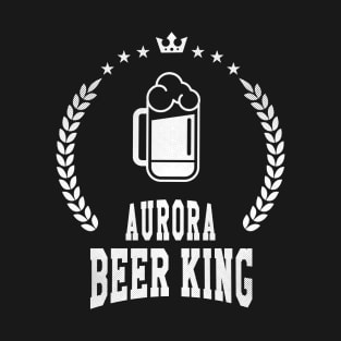 Aurora, Colorado - CO  Beer King T-Shirt