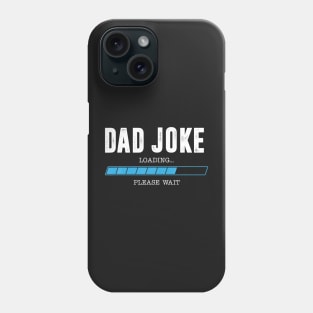 Dad Joke Loading Phone Case