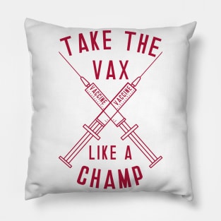 Take the Vax like aChamp Pillow