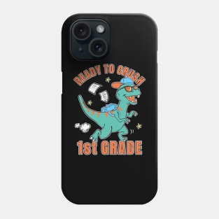 Ready To Crush 1st Grade Cute First Grade Dinosaur Phone Case