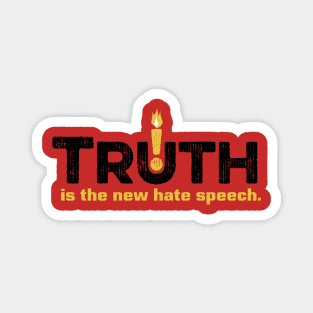 Truth is the new Hate Speech - Bright Magnet