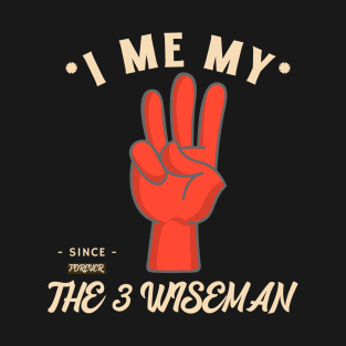 I ME MY THE THREE WISEMAN T-Shirt