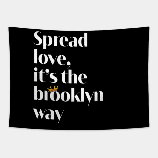 Spread love. It's the Brooklyn Way NYC Brooklyn Lovers Fun Tapestry