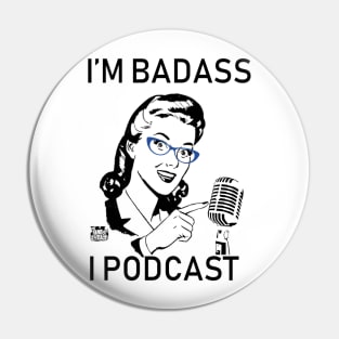 I'm Badass, I Podcast (Limited Edition) Pin