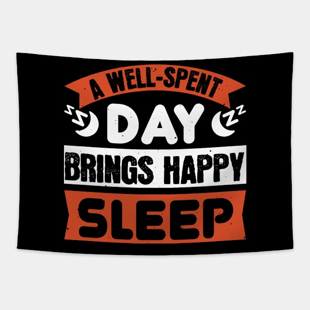 A Well-Spent Day Brings Happy Sleep Tapestry by APuzzleOfTShirts