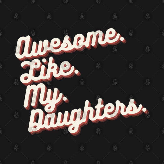 Awesome Like My Daughters by Creativoo