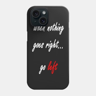 Go left Phone Case