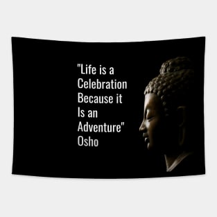 Life is a celebration because it is an adventure. Osho Tapestry