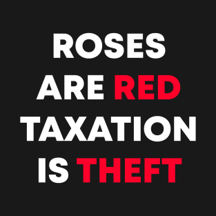 Roses Are Red Taxation Is Theft T-Shirt