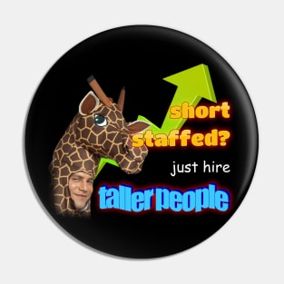 Short Staffed Just Hire Taller People Meme Pin