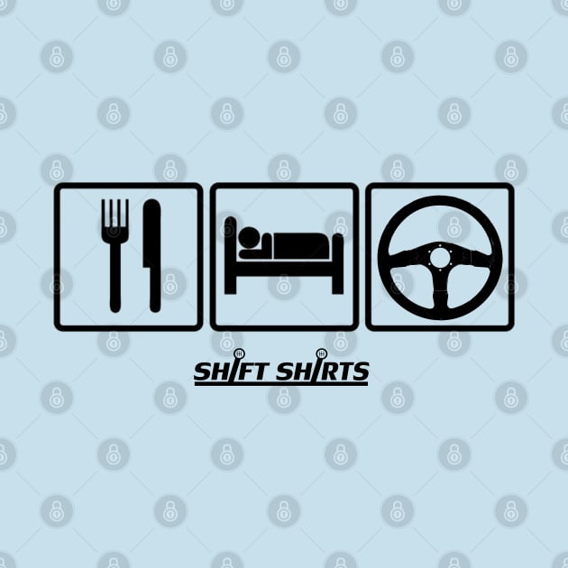 Shift Shirts Eat Sleep Drive by ShiftShirts