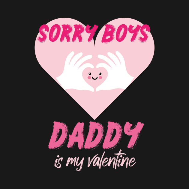 Sorry Boys Daddy is My Valentine with a cute heart design illustration by MerchSpot