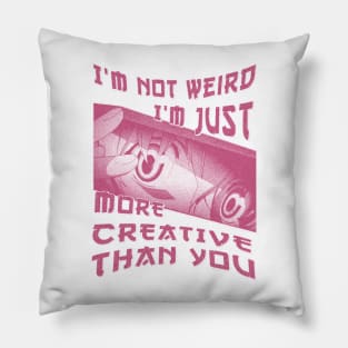 I'm Not Weird Im Just More Creative Than You Red Rose Pillow