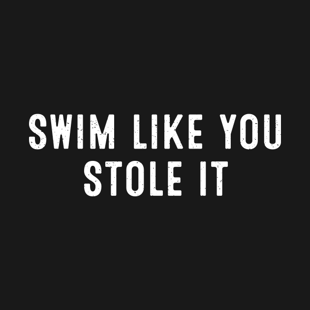 Swim Like You Stole It by trendynoize