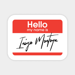 Hello my name is ... Inigo Montoya Magnet