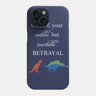 Curse Your Sudden But Inevitable Betrayal Phone Case