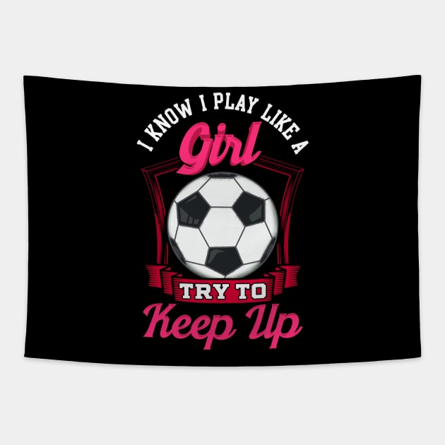 Cute I Know I Play Like a Girl, Try To Keep Up Tapestry by theperfectpresents