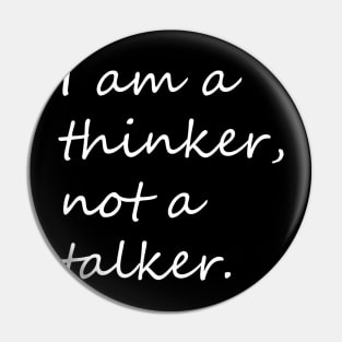 I am a thinker not a talker introvert phrase Pin