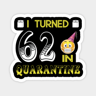 I Turned 62 in quarantine Funny face mask Toilet paper Magnet