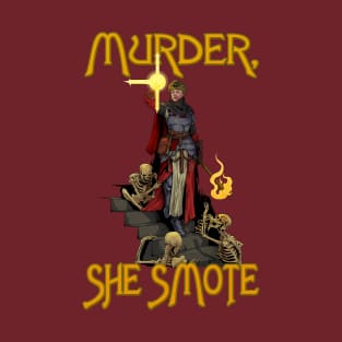 Murder, She Smote T-Shirt