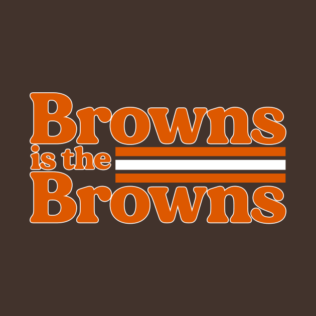 Browns is the Browns by mbloomstine