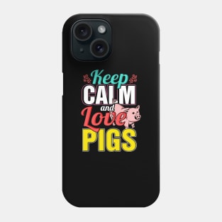 Keep calm and love pigs Phone Case