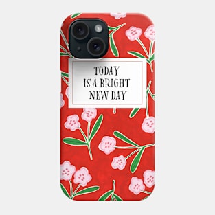 Today is a bright new day Phone Case