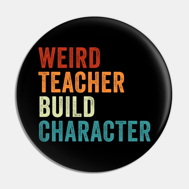 Weird Teacher Build Character Funny Teacher Pin by unaffectedmoor