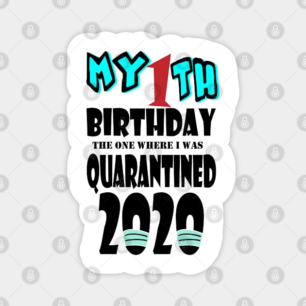 My 1th Birthday The One Where I Was Quarantined 2020 Magnet by bratshirt