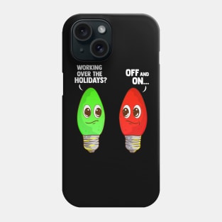 Working Over The Holidays Christmas Joke Phone Case