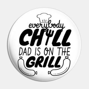 Everybody Chill Dad Is On The Grill, BBQ Quote, Grill Sayings Gift Pin